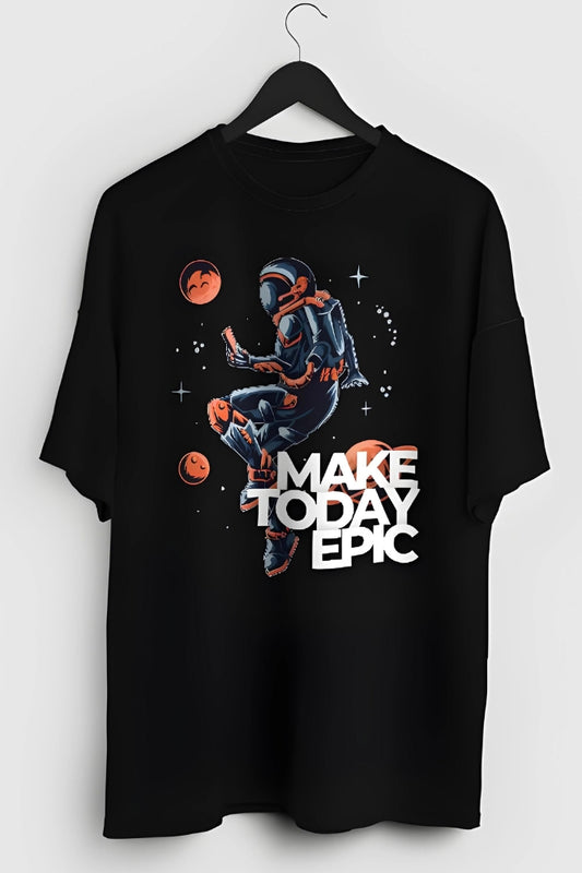 Make today Epic - Oversized T-Shirt