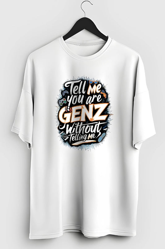 Tell Me You Are Genz - Oversized T-Shirt